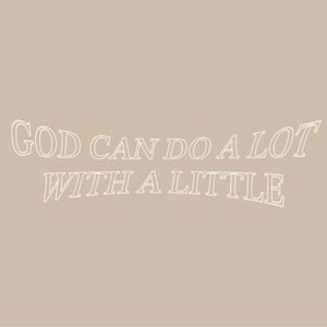 GOD CAN‎ DO A LOT WITH A LITTLE